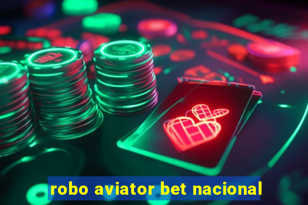 robo aviator bet nacional